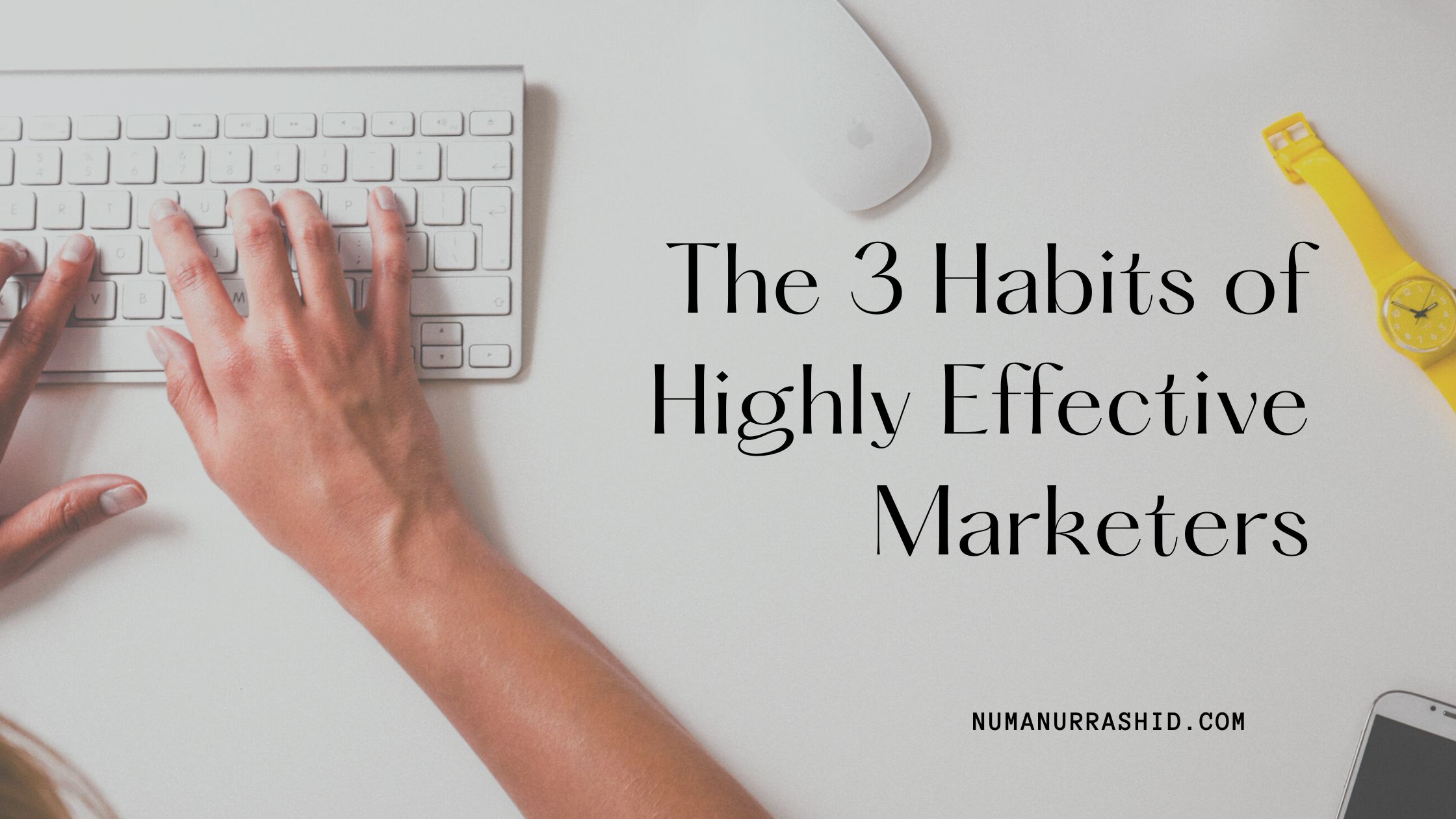 The 3 Habits of Highly Effective Marketers